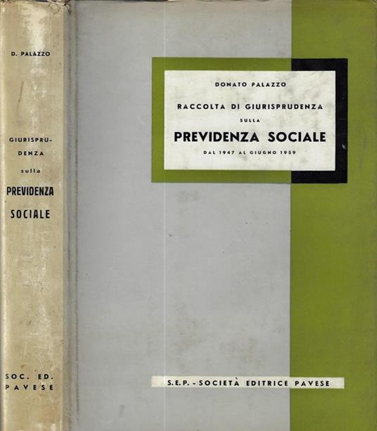 Raccolta di giurisprudenza sulla previdenza sociale. Dal 1947 al giugno 1959 - Donato Palazzo - copertina