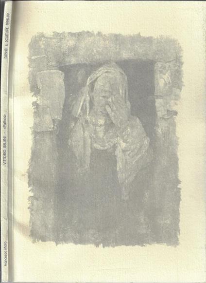 Vittorio Bellini "Pathos". Dipinti e sculture 1998-1999 - Francesco Moro - copertina