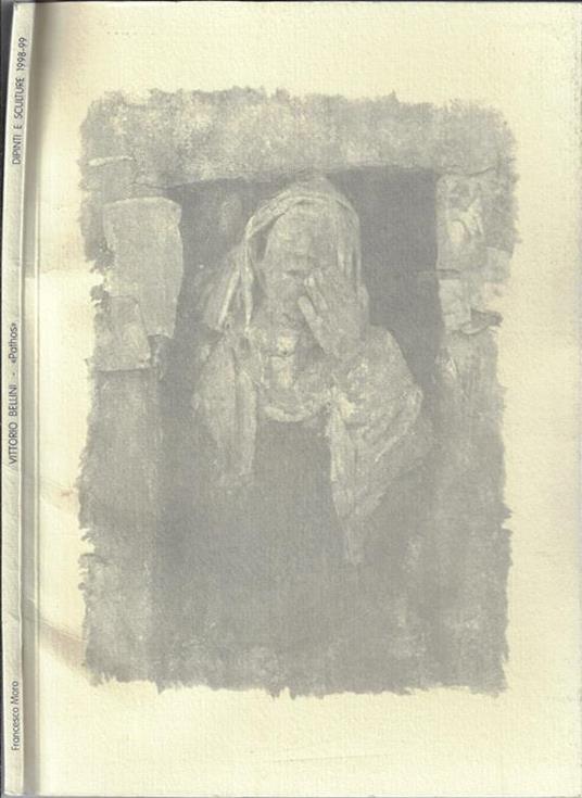 Vittorio Bellini "Pathos". Dipinti e sculture 1998-1999 - Francesco Moro - copertina