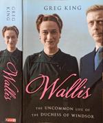 Wallis. The uncommon life of the Duchess of Windsor