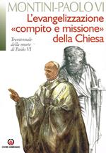 L' evangelizzazione compito e missione della Chiesa. Trentennale della morte di Paolo VI