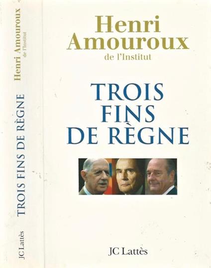 Trois Fins De Regne - Henri Amouroux - copertina