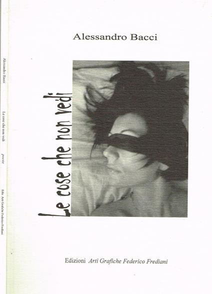 Le cose che non vedi - Alessandro Bacci - copertina