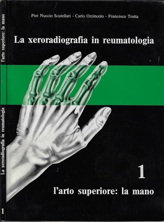 La xeroradiografia in reumatologia Vol I. L'arto superiore: la mano - copertina