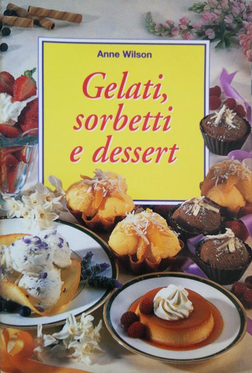Gelati, Sorbetti E Dessert - Anne Wilson - copertina