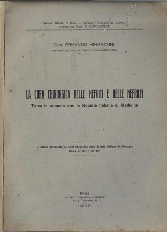 La cura chirurgica della nefriti e della nefrosi. Tema in comune con la Società Italiana di Medicina - Ermanno Mingazzini - copertina