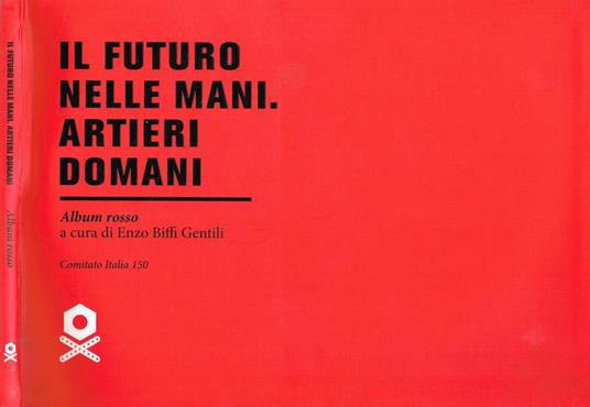 Il futuro nelle mani. Artieri domani. Album rosso - Enzo Biffi Gentili - copertina
