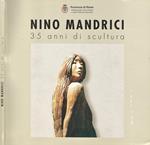 Nino Mandrici. 35 anni di scultura