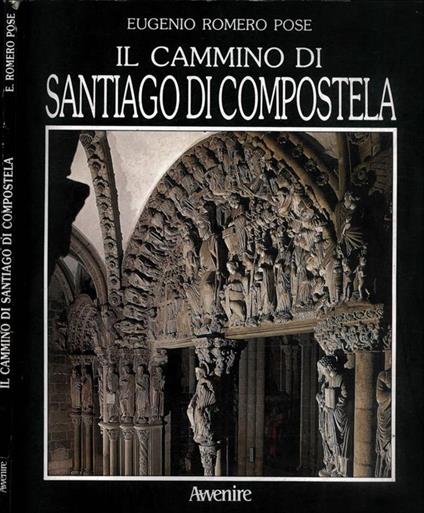 Il cammino di Santiago di Compostela - Eugenio Romero Pose - copertina