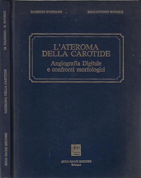L' ateroma della carotide. Angiografia digitale e confronti morfologici - Massimo D'Addato - copertina