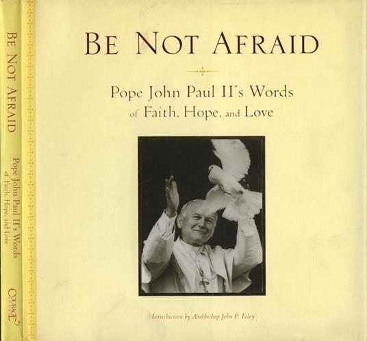 Be not afraid. Pope John Paul Iì s words of faith, hope and love - copertina