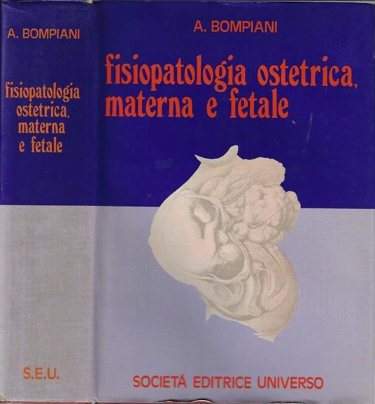 Fisiopatologia ostetrica materna e fetale - Adriano Bompiani - copertina