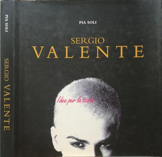 Sergio Valente. Idee per la testa - Pia Soli - copertina