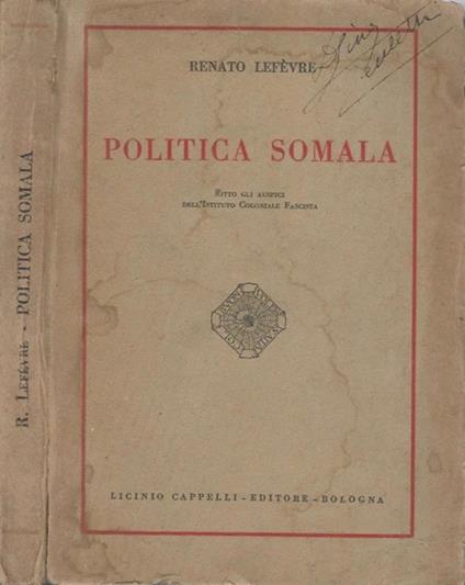 Politica somala. Sotto gli auspici dell'Istituto Coloniale Fascista - Renato Lefèvre - copertina