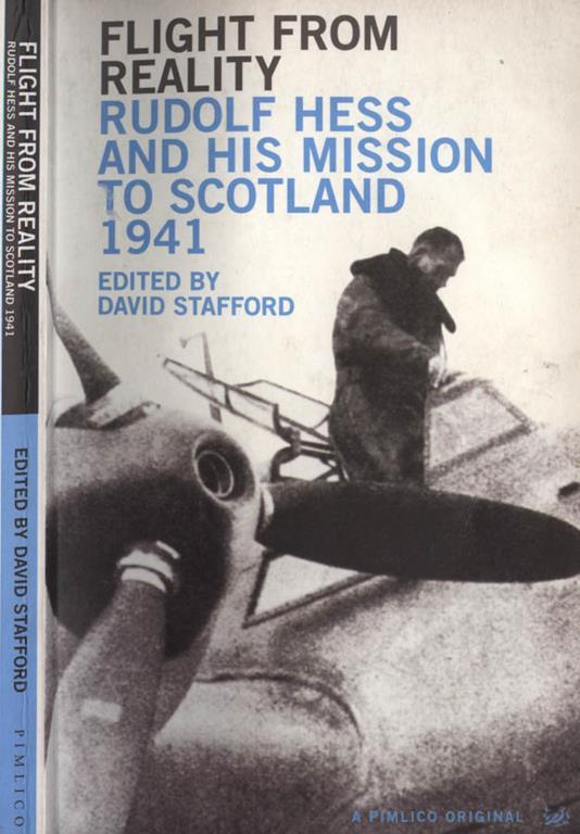 Flight from reality. Rudolf Hess and his mission to Scotland 1941 - David Stafford - copertina
