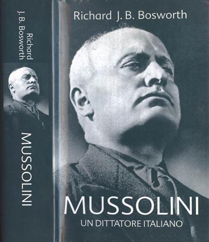 Mussolini. un dittatore italiano di: Richard J. B. Bosworth - copertina