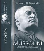 Mussolini. un dittatore italiano di: Richard J. B. Bosworth