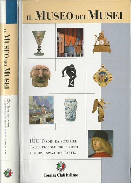 Il museo dei musei. 160 tesori da scoprire. Dalle piccole collezioni ai muovi spazi dell'arte - copertina