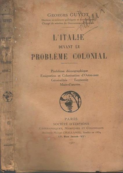 L' Italie devant le problème colonial. Problème démographique Emigration et Colonisation d'Outre-mer Généralités Economie Main-d'oeuvre - Georges Guyot - copertina