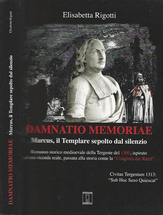 Damnatio Memoriae. Marcus, il templare sepolto dal silenzio - Elisabetta Rigotti - copertina