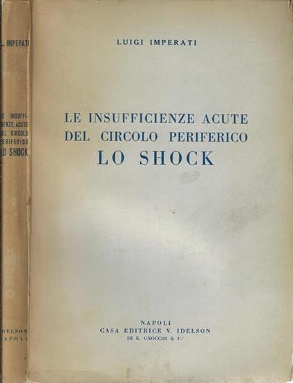 Le insufficienze acute del circolo periferico lo shock - Luigi Imperati - copertina