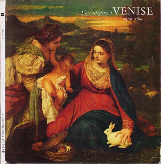 L' art religieux à Venise. 1500-1600. Tableaux, dessins et gravures des collections publiques et privées en France - Roseline Bacou - copertina