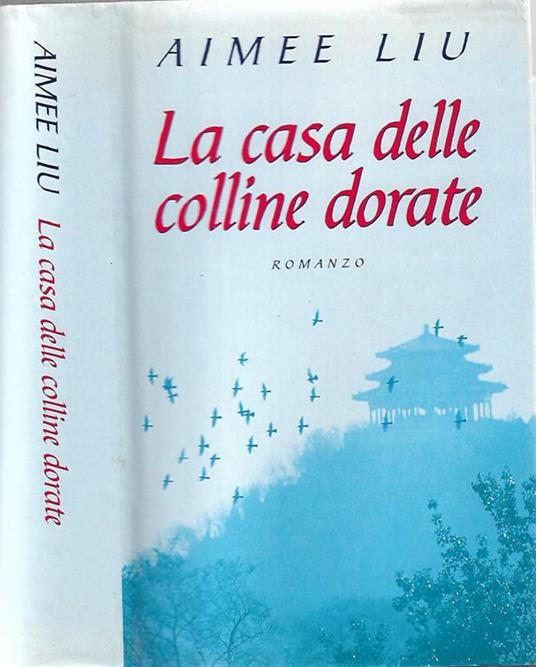 La casa delle colline dorate - Aimee Liu - copertina