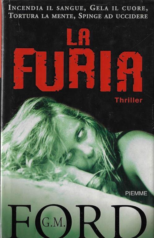 La furia. Incendia il sangue, gela il cuore, tortura la mente, spinge ad uccidere - G. M. Ford - copertina