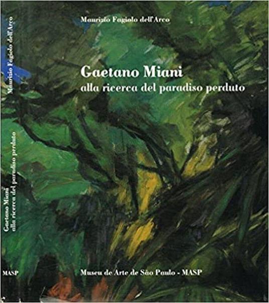 Gaetano Miani Alla Ricerca Del Paradiso Perduto. Copia autografata - Maurizio Fagiolo Dell'Arco - copertina