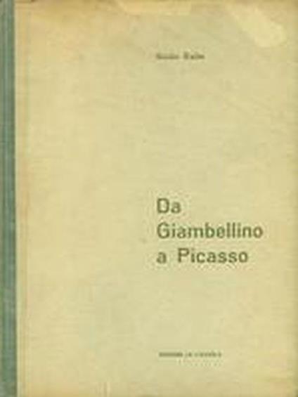 Da Giambellino A Picasso. Le Grandi Mostre Del Dopoguerra - Guido Ballo - copertina