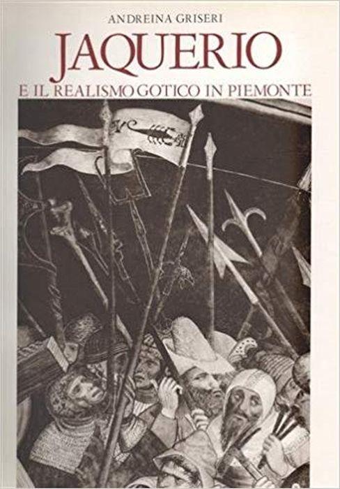 Jaquerio e il realismo gotico in Piemonte - Andreina Griseri - copertina