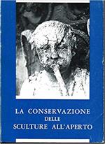 La Conservazione Delle Sculture All'Aperto. Atti Del Convegno Internazionale Di Studi