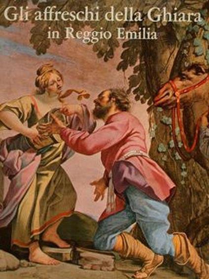 Gli Affreschi Della Ghiara In Reggio Emilia - Nerio Artioli - copertina