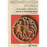 Archaeologia Mundi. Celti E Gallo-Romani