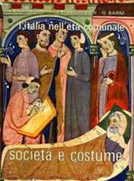 Società E Costume. Volume 4. L'Italia Nell'Età Comunale - Antonio Viscardi,Gianluigi Barni - copertina