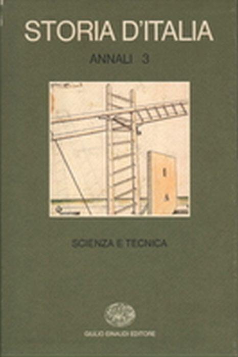 Storia D'Italia. Annali 3. Scienza E Tecnica Nella Cultura E Nella Società Dal Rinascimento A Oggi - copertina