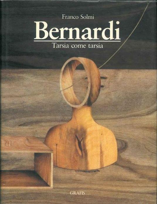 Enrico Bernardi. Tarsia Come Tarsia - Franco Solmi - copertina
