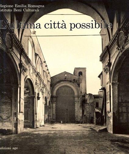 L' Ultima Città Possibile. Recupero Del Patrimonio Architettonico A Fini Sociali E Culturali Nei Centri Storici Dell'Emilia Romagna - copertina
