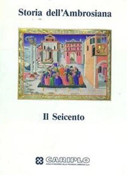 Storia Dell'Ambrosiana. Il Seicento - copertina