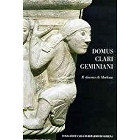 Domus Clari Geminiani. Il Duomo Di Modena - copertina