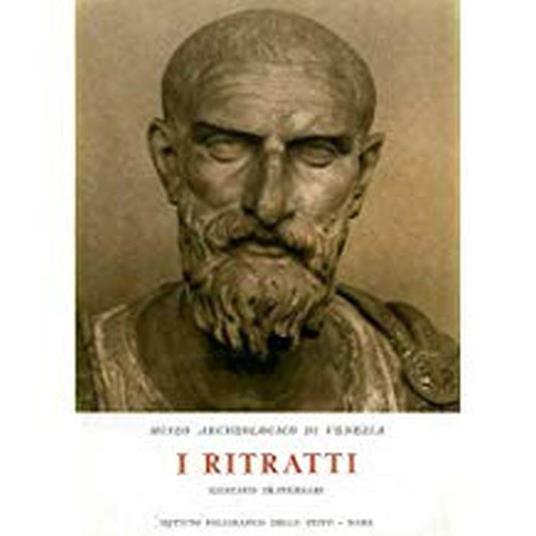 Museo archeologico di Venezia. I ritratti. Catalogo - Gustavo Traversari - copertina