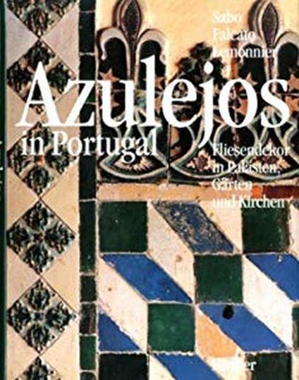 Azulejos In Portugal. Fliesendekor In Palaste, Garten Und Kirchen - R. Sabo - copertina