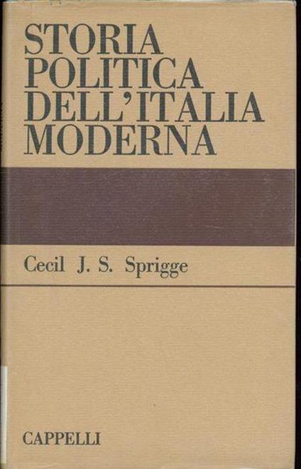 Storia Politica Dell'italia Moderna - Cecil J. S. Sprigge - copertina