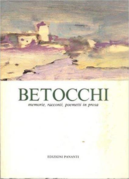 Memorie, Racconti, Poemetti In Prosa - Carlo Betocchi - copertina