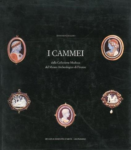 I Cammei. Dalla Collezione Medicea Del Museo Archeologico Di Firenze - Antonio Giuliano - copertina