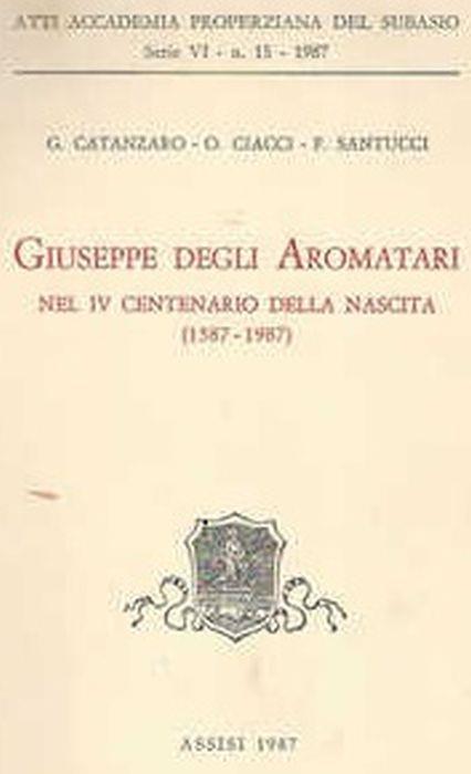 Giuseppe Degli Aromatari. Nel Iv Centenario Della Nascita (1587-1987) - G. Catanzaro - copertina