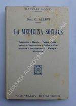 La Medicina Sociale. Tubercolosi - Malaria - Febbre Tifoide - Vaiuolo E Vaccinazione - Sifilide E Prostituzione - Anchilostomiasi - Pellagra - Alcolismo