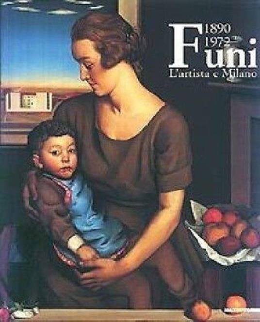 Funi 1890-1972. L'Artista e Milano - Elena Pontiggia - copertina