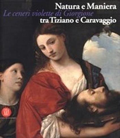 Natura e Maniera tra Tiziano e Caravaggio. Le ceneri violette di Giorgione - Vittorio Sgarbi - copertina