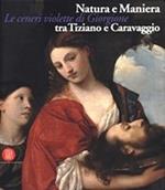 Natura e Maniera tra Tiziano e Caravaggio. Le ceneri violette di Giorgione